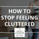 stop feeling cluttered, boxes, mess